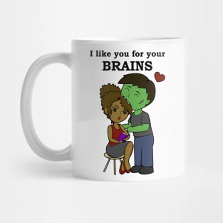 I like you for your brains Mug